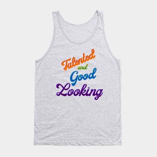 Talented and Good Looking Tank Top